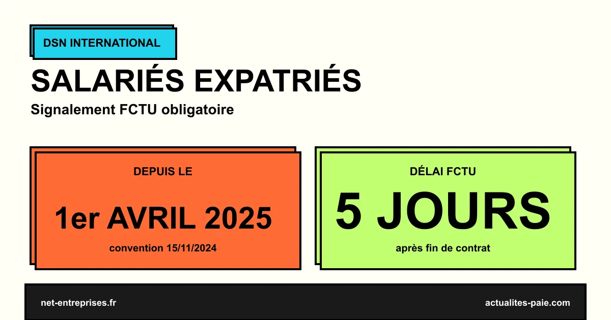 DSN salariés expatriés FCTU signalement obligatoire 2026